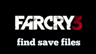 Far cry 3 save file location and how to add a save file