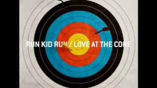 Watch Run Kid Run Love At The Core video