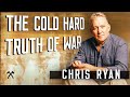 The cold hard truth of war with chris ryan