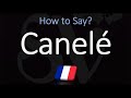 How to Pronounce Canelé? (CORRECTLY)