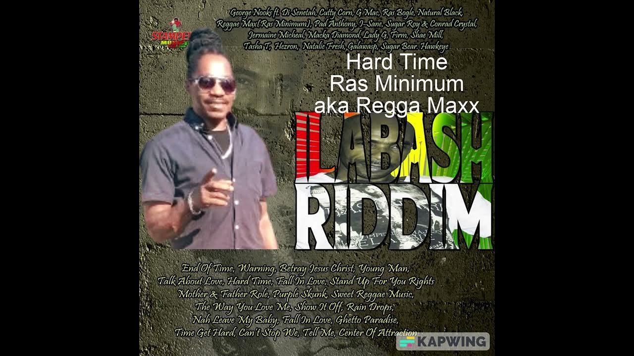 Reggae Maxx (aka Ras Minimum ) Hard Time ilabash Riddim Stampede