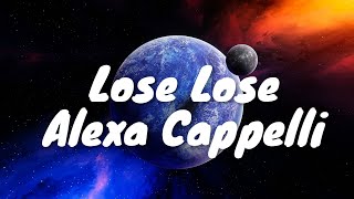 Alexa Cappelli – Lose Lose (Lyrics) 💗♫
