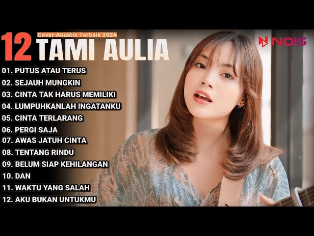 Tami Aulia Cover Full Album - Putus Atau Terus | Cover Akustik Terbaik 2024 class=