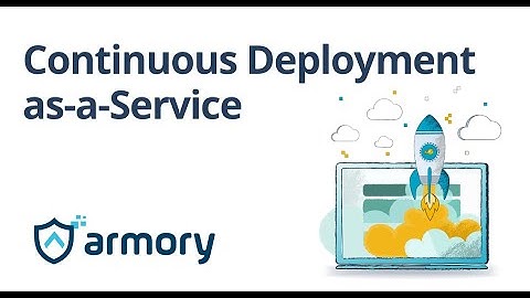Continuous Deployment-as-a-Service | Overview Demo | Armory
