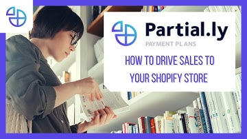 How to Drive Sales to your Shopify Store using Partial.ly