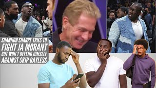 Shannon Sharpe Tries To Fight Ja Morant But Won't Defend Himself Against Skip Bayless