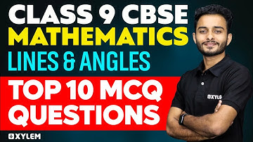 Class 9 Cbse Maths | Lines & Angles- Top 10 MCQ Questions  | Xylem Class 9 CBSE