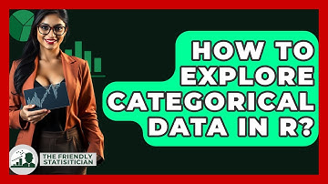 How To Explore Categorical Data In R? - The Friendly Statistician