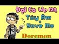 Đại Ca Lớp 12A ( Túy Âm + Save Me Parody ) LEG Phiên Bản Tả Thực – Đoremon 3D