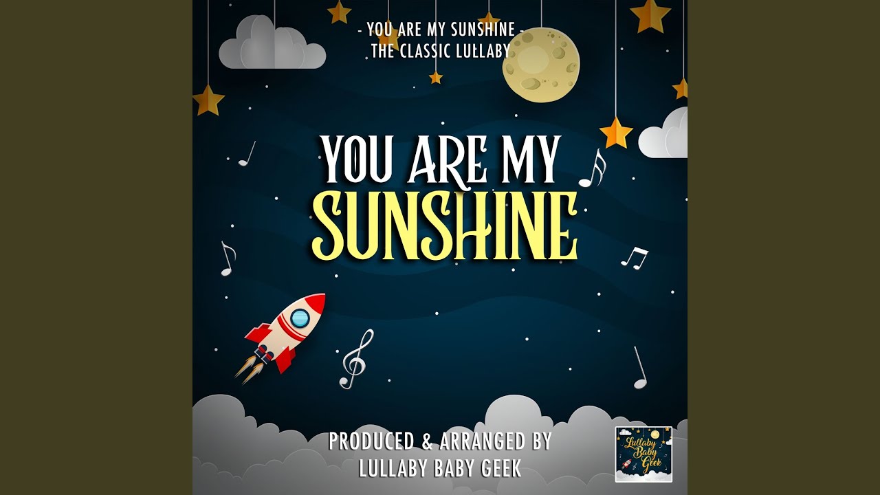 You Are My Sunshine Baby Lullaby Lyrics You Are My Sunshine Baby Lullaby Lyrics