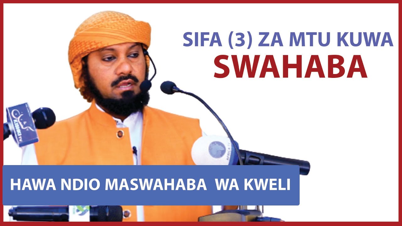 SIFA HIZI (3) NDIO SIFA ZA MASWAHABA KUWA MASWAHABA WA MTUME WETU MUHAMMAD (S.A.W) NA VIGEZO VYAKE..