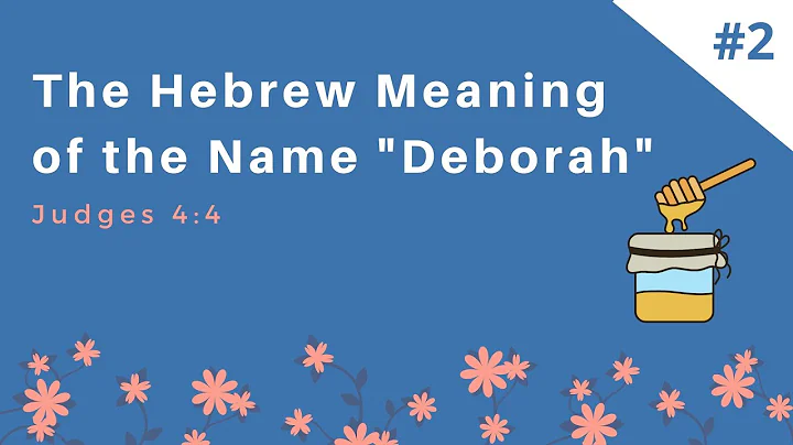 The Hebrew Meaning of the Name Deborah # 2