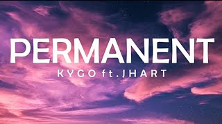 PERMANENT💔 - KYGO , JHART LYRICS