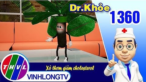 Dr. Khỏe - Tập 1360: Xô thơm giảm cholesterol