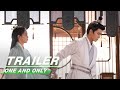 Official trailer one and only    iqiyi