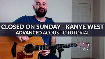 Closed On Sunday - Kanye West - ADVANCED Acoustic Guitar Tutorial