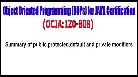 Object Oriented Programming (OOPs)  ||  Summary of public,protected,default and private modifiers