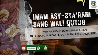 IMAM SYA'RANI SANG WALI QUTUB _RIWAYAT HIDUP DAN PERJALANAN INTELEKTUALNYA HINGGA MENJADI ULAMA SUFI