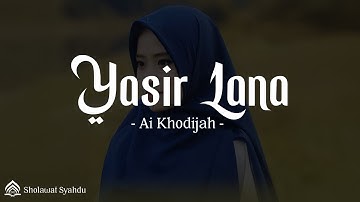Yasir Lana - Ai Khodijah (Lirik)