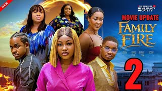 FAMILY FIRE 2 MOVIE UPDATE FINALLY HERE-ANGEL UNIGWE, CYNTHIA CLERK, VICTORY MICHAEL &amp; CHIOMA NWOSU