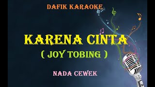 Karena Cinta (Karaoke) Joy Tobing  / Nada Cewek/ Female Key D