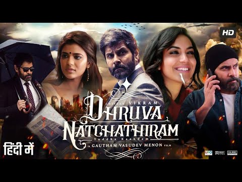 Dhruva Natchathiram - Hindi Dubbed | Chiyaan Vikram, Harris Jayaraj | New South Indian Movie 2023