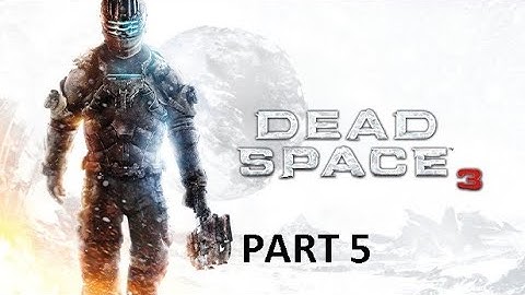 Tucker Edwards - Dead Space 3 (Gameplay - Part 5)