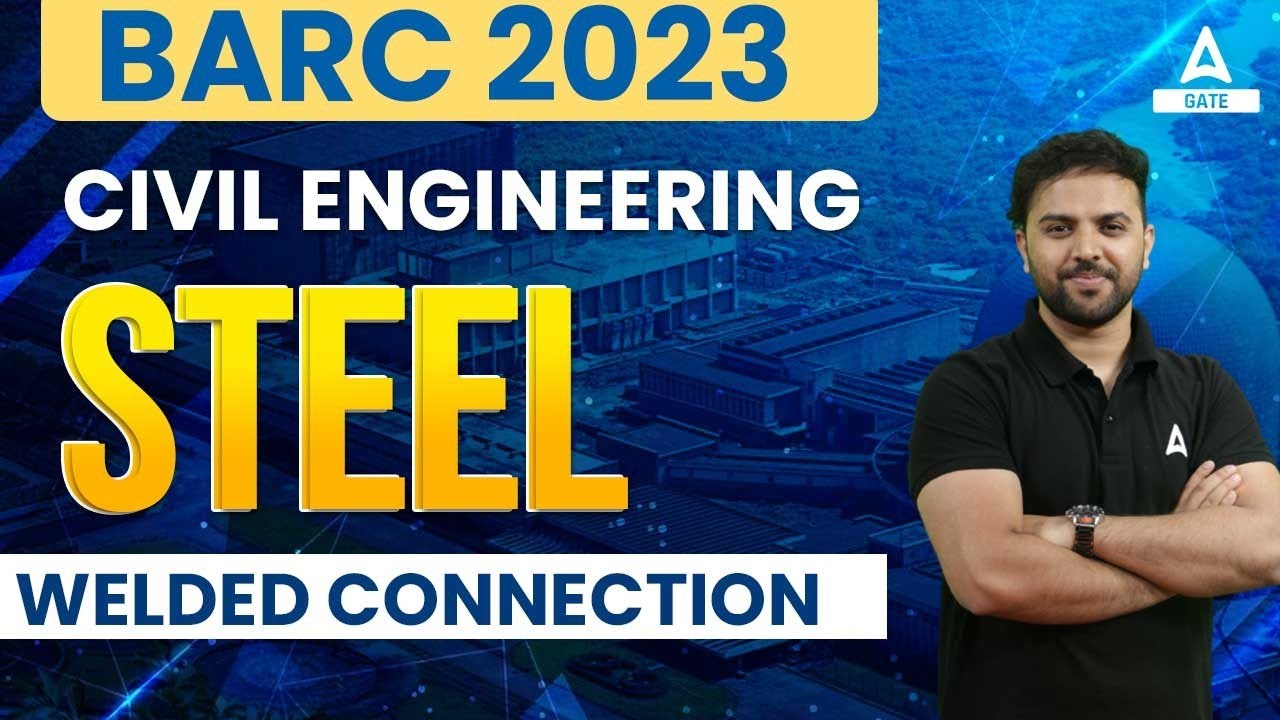 BARC 2023 | Steel: Welded Connection in Civil Engineering By Rehan Sir ...