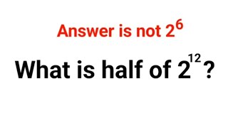 Famous What is half of 2^12?  Answer is not 2^6. VIRAL MATH PROBLEM! Can you solve it?? #fastandeasymaths Wealth