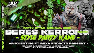 DJ BERES KERRONG REBORN STYLE PARTY MENGKANE X KICAU MANIA - ARIPXIENTING PRESENT 🔥