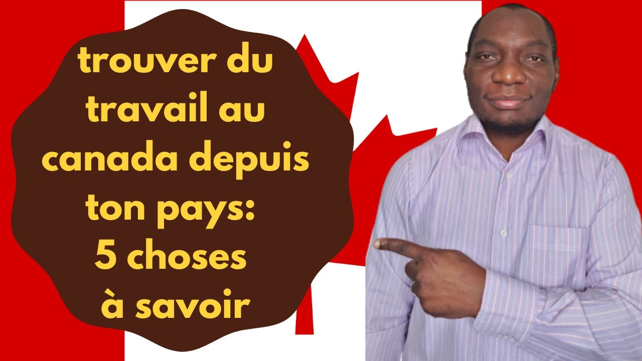 trouver du travail au canada à partir de son pays: 5 choses à savoir ...