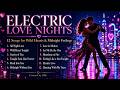 Electric Love Nights Romantic Pop Dance Playlist 12 Songs For Wild Hearts Midnight Feelings 