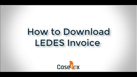 How to Create & Download LEDES Invoice in Bulk - CaseFox | Legal Billing Software