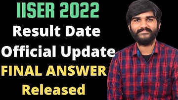 Finally IISER Answer Key Released | IISER 2022 Result Date, IISER Counselling Process 2022