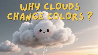 Why Clouds Change Color βοΈπ | White, Dark & Sunset Clouds Explained for Kids
