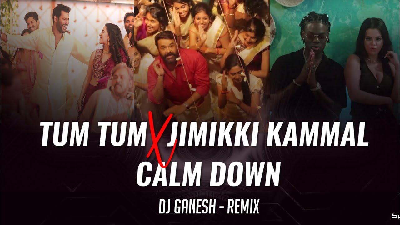 TUM TUM X JIMIKKI KAMMAL X CALM DOWN  DJ GANESH  Download Link 