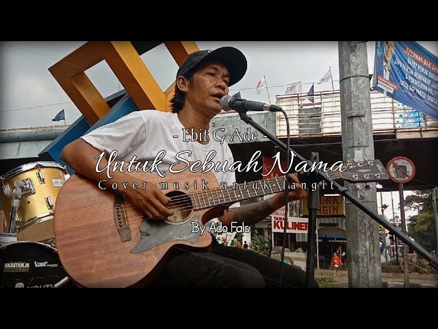 Ebit G Ade - Lagu Untuk Sebuah Nama (Cover Musik Untuk Langit) By Ado Fals class=