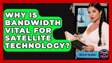 Why Is Bandwidth Vital For Satellite Technology? - Firsts of the World