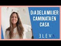 Día de la Mujer con el ritmo de una caminata en casa