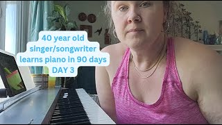 40 Year old Singer/Songwriter learns to play piano in 90 days - DAY 3