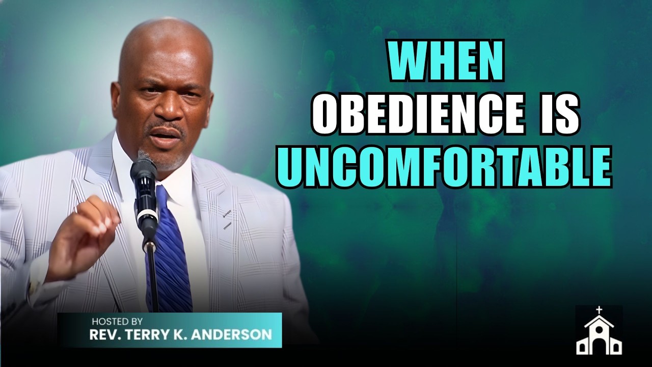 WHEN OBEDIENCE IS UNCOMFORTABLE | CHRISTIAN SERMON | REV TERRY K ANDERSON