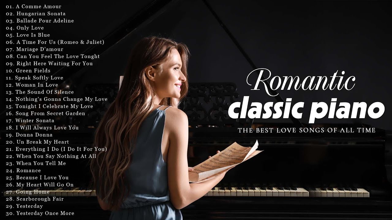 30 Best Romantic Classical Piano Pieces Most Old Beautiful Love Songs 30-best-romantic-classical-piano-pieces-most-old-beautiful-love-songs