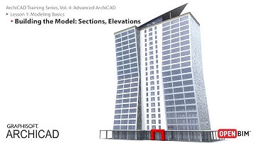 ArchiCAD Training Series Vol. 4: Building the Model: Sections, Elevations