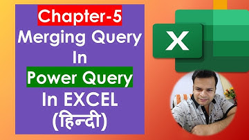 Chapter 5 -- Merging Query in Power Query in Excel in हिन्दी