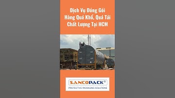 Dịch Vụ Đóng Gói Hàng Quá Khổ, Quá Tải Chất Lượng Tại HCM