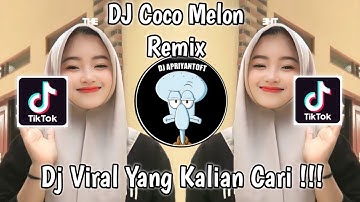 DJ COCO MELON REMIX VIRAL TIK TOK TERBARU 2023 YANG KALIAN CARI !