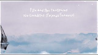 Fitz And The Tantrums - No Goodbyes (Friends Forever) [ Lyric Video]