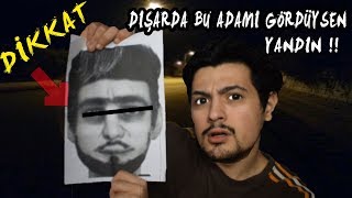 BU ADAMI DIŞARIDA GÖRDÜYSENİZ YANDINIZ !! (Gören Kaçsın)