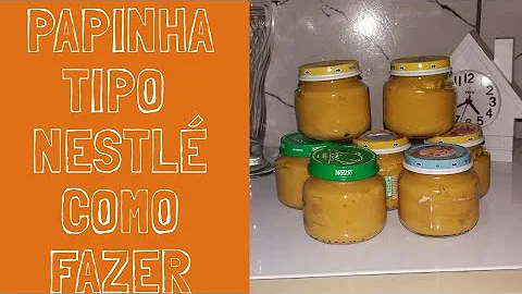 Como fazer papinha parecida com a da Nestlé?