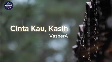 Cinta Kau, Kasih – Vaspera | Official Lyric Video